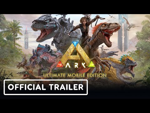 ARK: Ultimate Mobile Edition - Official Launch Trailer